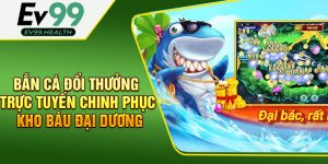 Bắn Cá Đổi Thưởng Trực Tuyến - Chinh Phục Kho Báu Đại Dương